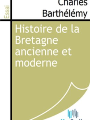 cover image of Histoire de la Bretagne ancienne et moderne